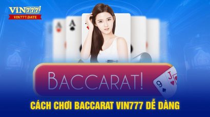 Cách chơi Baccarat Vin777 dễ dàng 